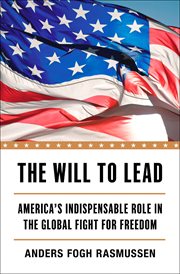 The Will to Lead : America's Indispensable Role in the Global Fight for Freedom cover image