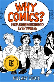 Why Comics?: From Underground to Everywhere cover image
