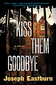Kiss Them Goodbye : A Novel cover image