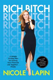 Rich Bitch : A Simple 12-Step Plan for Getting Your Financial Life Together . . . Finally cover image