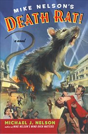 Mike Nelson's Death Rat! : A Novel cover image