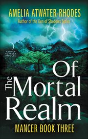 Of the Mortal Realm : Mancer Trilogy cover image