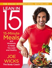 Lean in 15 : 15-Minute Meals and Workouts to Keep You Lean and Healthy cover image