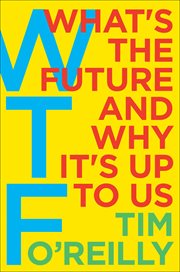 WTF? : What's the Future and Why It's Up to Us cover image