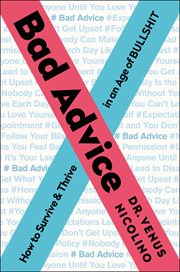 Bad Advice : How to Survive & Thrive in an Age of Bullshit cover image