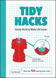 Tidy Hacks : Handy Hints to Make Life Easier cover image