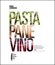 Pasta, Pane, Vino : Deep Travels Through Italy's Food Culture cover image