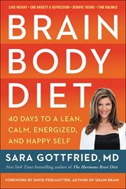 Brain body diet : 40 days to a lean, calm, energized, and happy self cover image