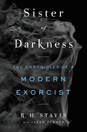 Sister of Darkness : The Chronicles of a Modern Exorcist cover image