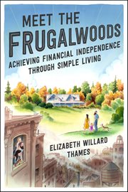 Meet the Frugalwoods : Achieving Financial Independence Through Simple Living cover image