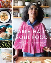 Carla Hall's Soul Food : Everyday and Celebration cover image