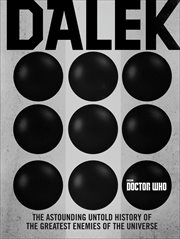 Dalek : The Astounding Untold History of The Greatest Enemies of the Universe cover image