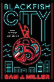 Blackfish City : A Novel cover image