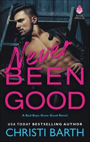 Never Been Good : Bad Boys Gone Good cover image