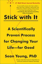 Stick With It : A Scientifically Proven Process for Changing Your Life-for Good cover image
