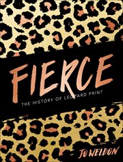 Fierce : The History of Leopard Print cover image