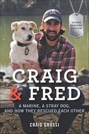 Craig & Fred : A Marine, a Stray Dog, and How They Rescued Each Other cover image