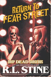 Drop Dead Gorgeous : Return to Fear Street cover image