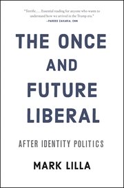 The Once and Future Liberal : After Identity Politics cover image