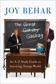 The Great Gasbag : An A–Z Study Guide to Surviving Trump World cover image