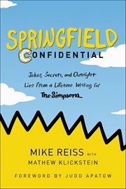 Springfield Confidential : Jokes, Secrets, and Outright Lies from a Lifetime Writing for The Simpsons cover image