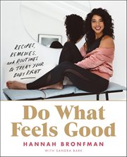 Do What Feels Good : Recipes, Remedies, and Routines to Treat Your Body Right cover image