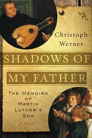 Shadows of My Father : The Memoirs of Martin Luther's Son-a Novel cover image