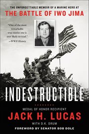 Indestructible : The Unforgettable Memoir of a Marine Hero at the Battle of Iwo Jima cover image