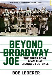 Beyond Broadway Joe : The Super Bowl Team That Changed Football cover image