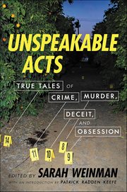 Unspeakable Acts : True Tales of Crime, Murder, Deceit & Obsession cover image