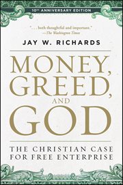 Money, Greed, and God : The Christian Case for Free Enterprise cover image