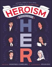 Heroism Begins With Her : Inspiring Stories of Bold, Brave, and Gutsy Women in the U.S. Military cover image
