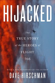 Hijacked : The True Story Of The Heroes Of Flight 705 cover image