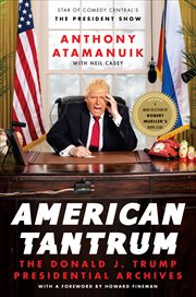 American tantrum. the Donald J. Trump presidential archives cover image