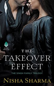 The Takeover Effect : Singh Family Trilogy cover image