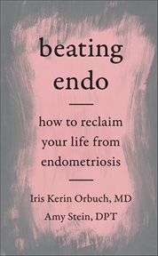 Beating Endo : How to Reclaim Your Life from Endometriosis cover image