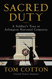 Sacred Duty : A Soldier's Tour at Arlington National Cemetery cover image