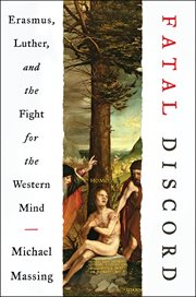 Fatal Discord : Erasmus, Luther, and the Fight for the Western Mind cover image