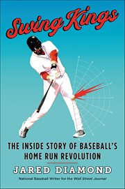 Swing Kings : The Inside Story of Baseball's Home Run Revolution cover image