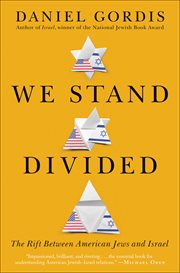 We Stand Divided : The Rift Between American Jews and Israel cover image