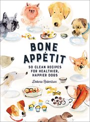 Bone Appétit : 50 Clean Recipes for Healthier, Happier Dogs cover image