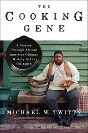The Cooking Gene : A Journey Through African American Culinary History in the Old South cover image