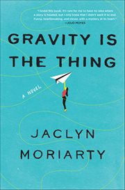 Gravity Is the Thing : A Novel cover image