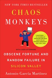 Chaos Monkeys : Obscene Fortune and Random Failure in Silicon Valley cover image