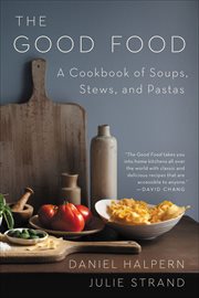 The Good Food : A Cookbook of Soups, Stews, and Pastas cover image