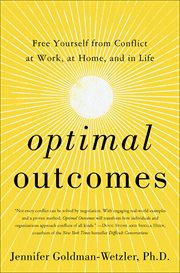 Optimal Outcomes : Free Yourself from Conflict at Work, at Home, and in Life cover image