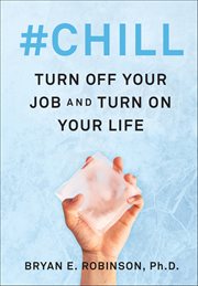 #Chill : Turn Off Your Job and Turn On Your Life cover image