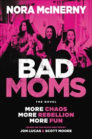 Bad Moms : The Novel cover image