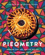 Pieometry : Modern Tart Art and Pie Design for the Eye and the Palate cover image