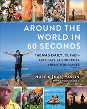 Around the World in 60 Seconds : The Nas Daily Journey-1,000 Days. 64 Countries. 1 Beautiful Planet cover image
